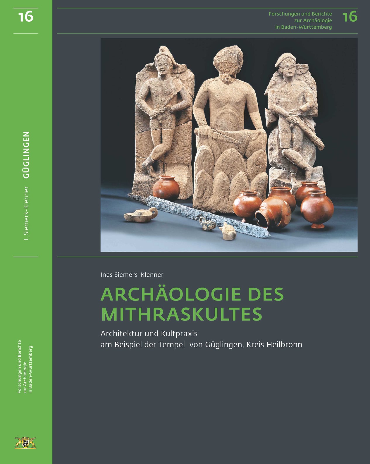 Archäologie des Mithraskultes. Architektur und Kultpraxis am Beispiel der Tempel von Güglingen, Kreis Heilbronn