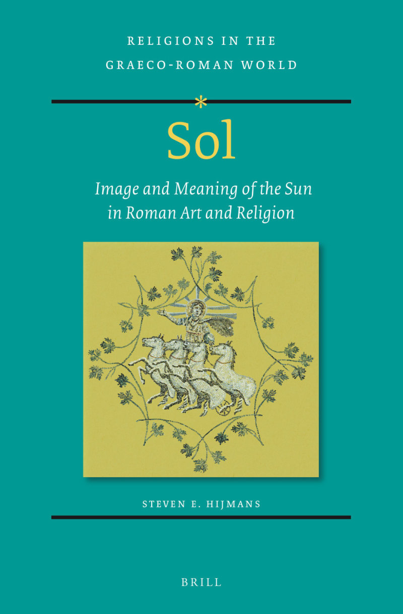 Sol: Image and Meaning of the Sun in Roman Art and Religion