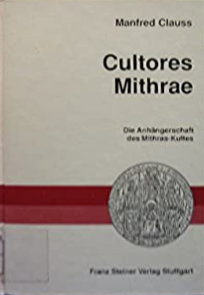 Cultores Mithrae. Die Anhangerschaft Des Mithras-Kultes