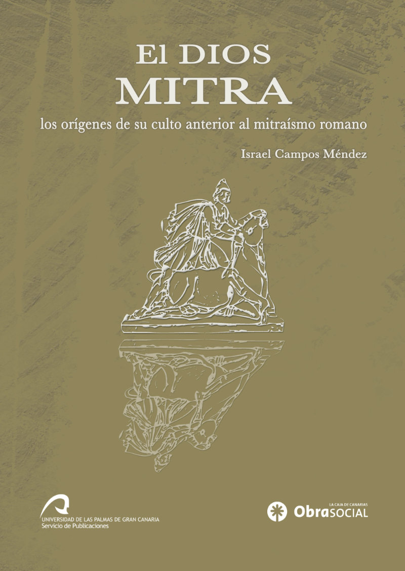 El dios Mitra. Los orígenes de su culto anterior al mitraísmo romano